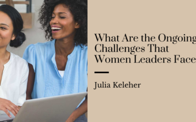 What Are the Ongoing Challenges That Women Leaders Face?
